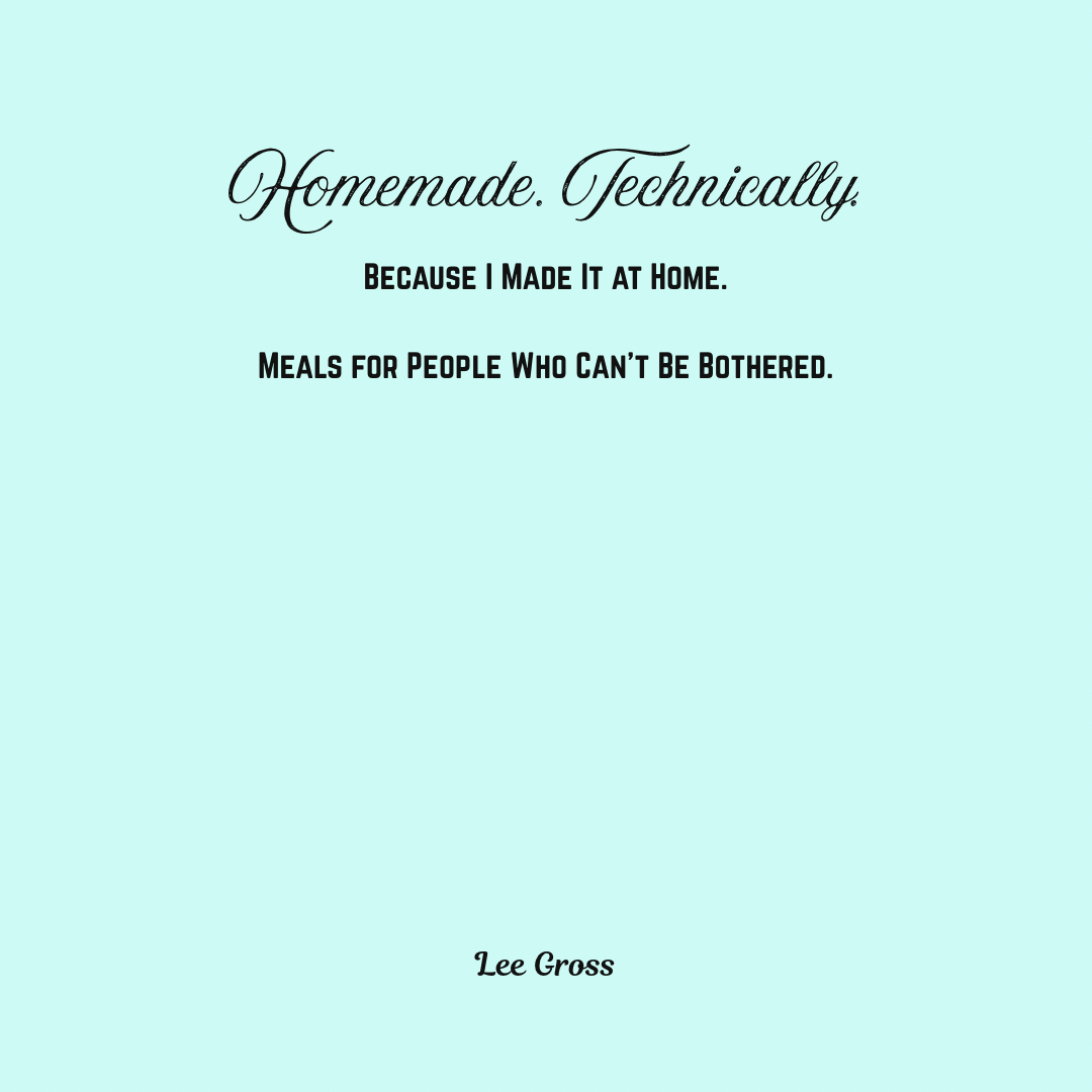 Homemade. Technically. Cookbook